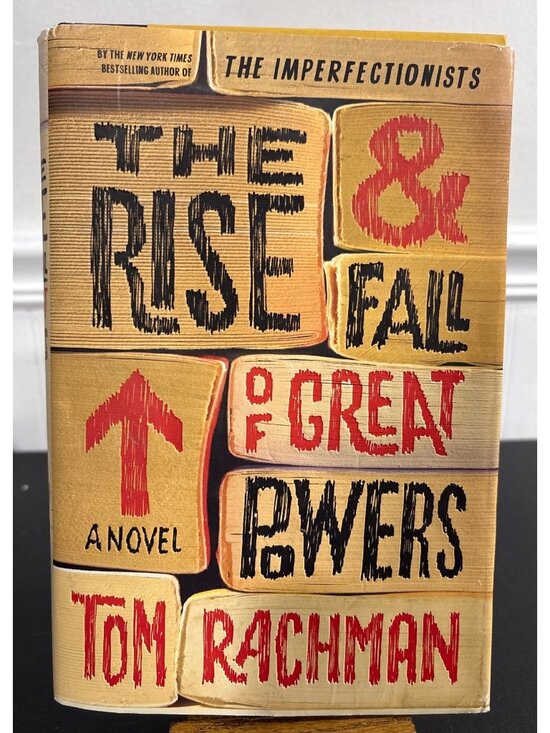 Tom Rachman Other - The Rise & Fall Of Great Powers By Tom Rachman First Edition Hardcover